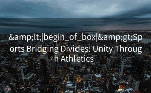 <|begin_of_box|>Sports Bridging Divides: Unity Through Athletics  