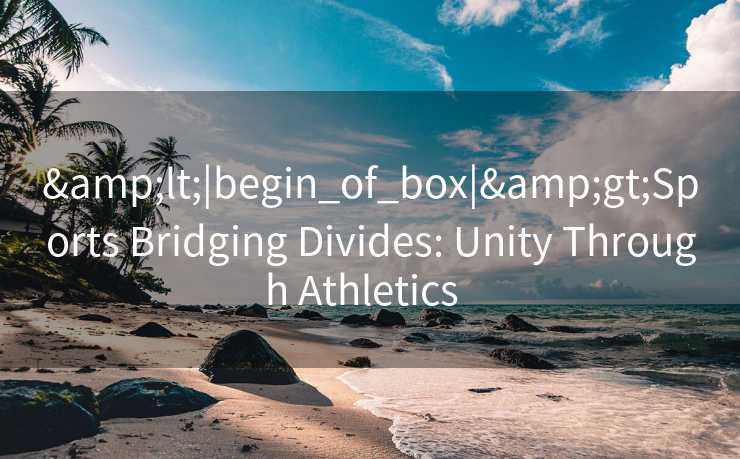 &lt;|begin_of_box|&gt;Sports Bridging Divides: Unity Through Athletics  