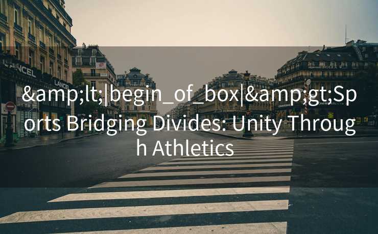 &lt;|begin_of_box|&gt;Sports Bridging Divides: Unity Through Athletics  
