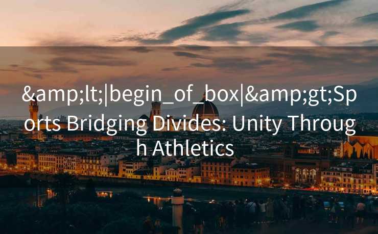 <|begin_of_box|>Sports Bridging Divides: Unity Through Athletics  