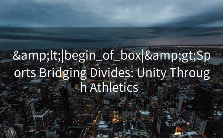 <|begin_of_box|>Sports Bridging Divides: Unity Through Athletics <|begin_of_box|>Sports Bridging Divides: Unity Through Athletics